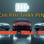 Chi phí thay pin Vinfast Tesla BYD