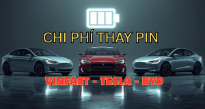 Chi phí thay pin Vinfast Tesla BYD